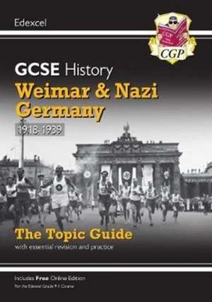 GCSE History Edexcel Topic Revision Guide - Weimar and Nazi Germany, 1918-1939: for the 2025 and 2026 exams de Cgp Books