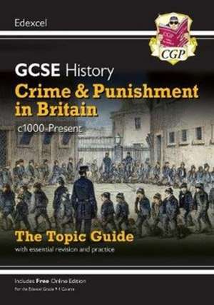 GCSE History Edexcel Topic Revision Guide - Crime and Punishment in Britain, c1000-Present de Cgp Books