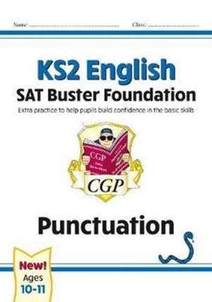 KS2 English SAT Buster Foundation: Punctuation (for the 2024 tests) de Cgp Books