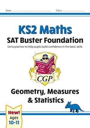 KS2 Maths SAT Buster Foundation: Geometry, Measures & Statistics (for the 2025 tests) de Cgp Books