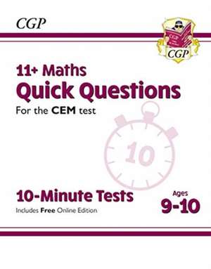 11+ CEM 10-Minute Tests: Maths Quick Questions - Ages 9-10 (with Online Edition) de Cgp Books