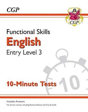 Functional Skills English Entry Level 3 - 10 Minute Tests de CGP Books