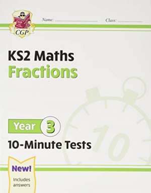 KS2 Year 3 Maths 10-Minute Tests: Fractions de Cgp Books