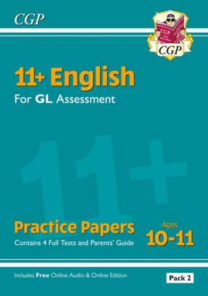 11+ GL English Practice Papers: Ages 10-11 - Pack 2 (with Parents' Guide & Online Edition): perfect practice for the 2022 tests de CGP Books