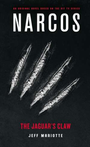 Narcos: The Jaguar's Claw de Jeff Mariotte