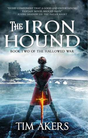 The Iron Hound (the Hallowed War #2) de Tim Akers