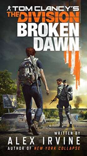 Tom Clancy's The Division Broken Dawn de Alex Irvine