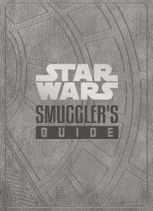 Wallace, D: Star Wars - The Smuggler's Guide de Daniel Wallace