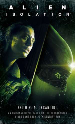 Alien: Isolation de Keith R a DeCandido