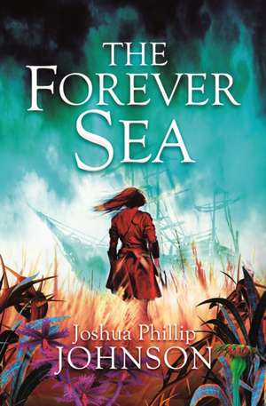 The Forever Sea de Joshua Phillip Johnson