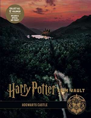 Harry Potter: The Film Vault - Volume 6: Hogwarts Castle de Jody Revenson