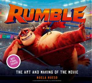 Rumble: The Art and Making of the Movie de Noela Hueso