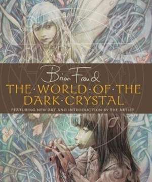 The World of the Dark Crystal de Brian Froud