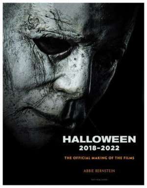 Halloween: The Official Making of Halloween, Halloween Kills and Halloween Ends de Abbie Bernstein