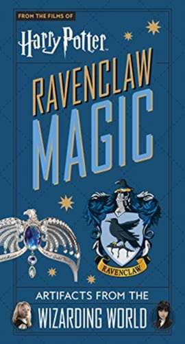 Ravenclaw Magic - Artifacts from the Wizardind World de Jody Revenson