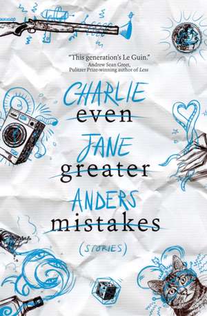 Anders, C: Even Greater Mistakes de Charlie Jane Anders