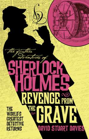 The Further Adventures of Sherlock Holmes - Revenge from the Grave de David Stuart Davies