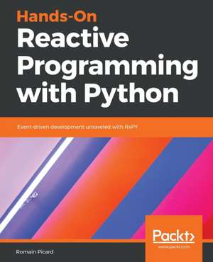 Hands-On Reactive Programming with Python de Romain Picard