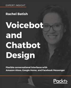 Voicebot and Chatbot Design de Rachel Batish