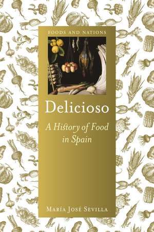 Delicioso: A History of Food in Spain de María José Sevilla