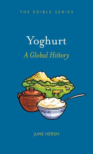 Yoghurt: A Global History de June Hersh