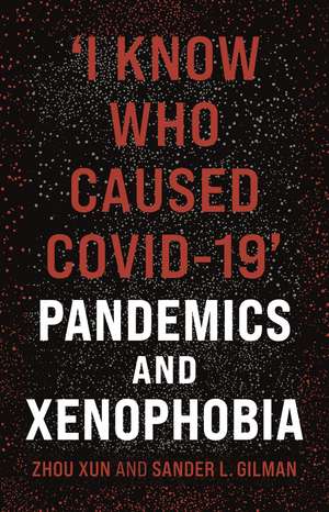 ‘I Know Who Caused COVID-19’: Pandemics and Xenophobia de Zhou Xun