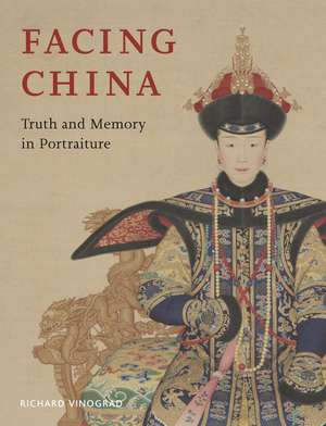 Facing China: Truth and Memory in Portraiture de Richard Vinograd