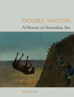 Double Nation: A History of Australian Art de Ian McLean