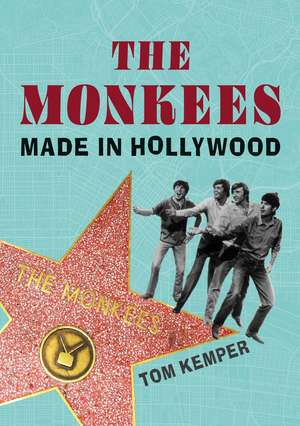 The Monkees: Made in Hollywood de Tom Kemper