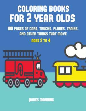 Coloring Books for 2 Year Olds de James Manning