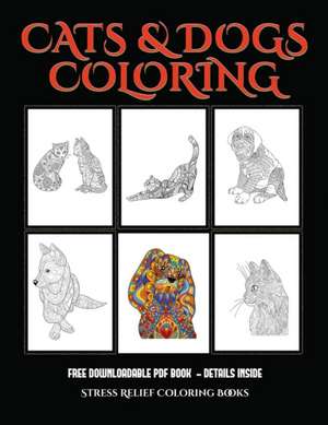 Stress Relief Coloring Books (Cats and Dogs) de James Manning