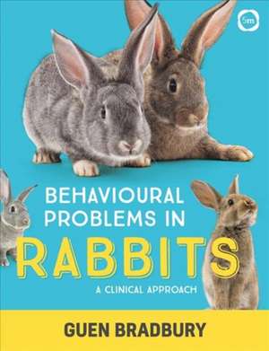 Behavioural Problems in Rabbits: A Clinical Approach de Guen Bradbury