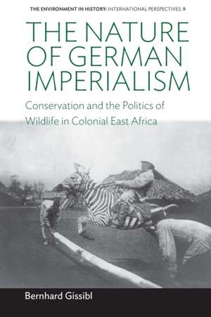 The Nature of German Imperialism de Bernhard Gissibl