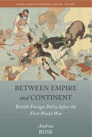 Between Empire and Continent de Andreas Rose