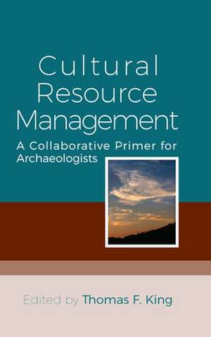 Cultural Resource Management de Thomas F. King