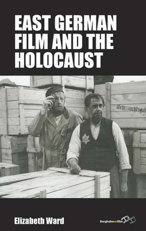 East German Film and the Holocaust de Elizabeth Ward