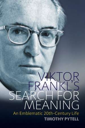 Viktor Frankl's Search for Meaning de Timothy Pytell