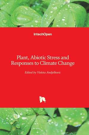 Plant, Abiotic Stress and Responses to Climate Change de Violeta Andjelkovic