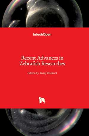 Recent Advances in Zebrafish Researches de Yusuf Bozkurt