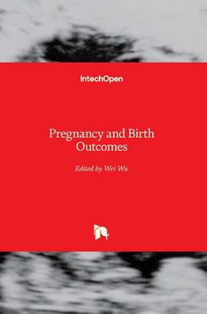 Pregnancy and Birth Outcomes de Wei Wu