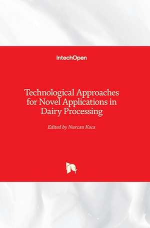 Technological Approaches for Novel Applications in Dairy Processing de Nurcan Koca