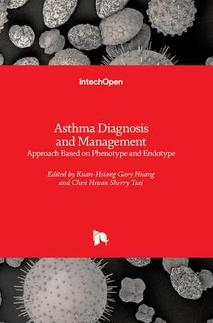 Approach Based on Phenotype and EndotypeAsthma Diagnosis and Management de Kuan-Hsiang Gary Huang