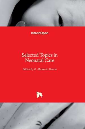 Selected Topics in Neonatal Care de René Mauricio Barría