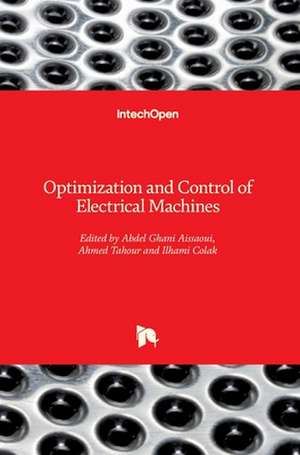 Optimization and Control of Electrical Machines de Abdel Ghani Aissaoui