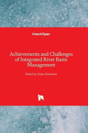 Achievements and Challenges of Integrated River Basin Management de Dejan Komatina