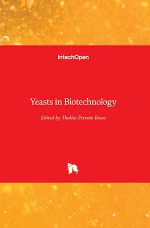 Yeasts in Biotechnology de Thalita Peixoto Basso