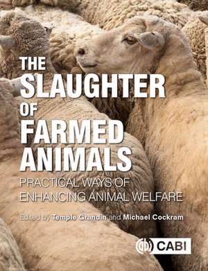 The Slaughter of Farmed Animals – Practical ways of enhancing animal welfare de Temple Grandin