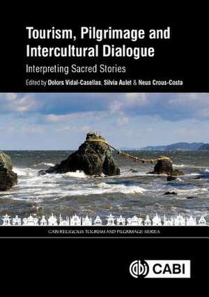 Tourism, Pilgrimage and Intercultural Dialogue – Interpreting Sacred Stories de Dolors Vidal–casellas