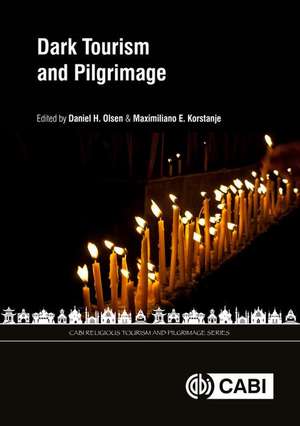 Dark Tourism and Pilgrimage de Daniel H Olsen