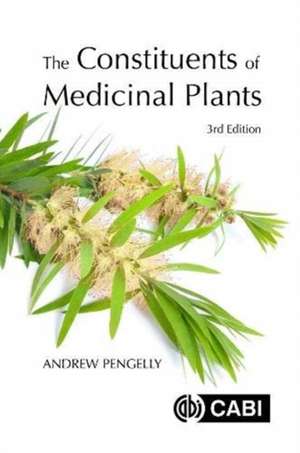 The Constituents of Medicinal Plants de Andrew Pengelly